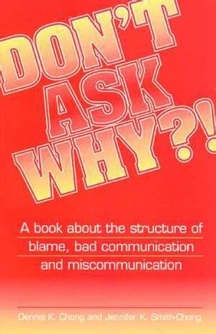 Don't Ask Why?! : A book about the Structure of Blame, Bad ...
