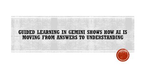 Guided Learning in Gemini shows how AI is moving from answers to ...