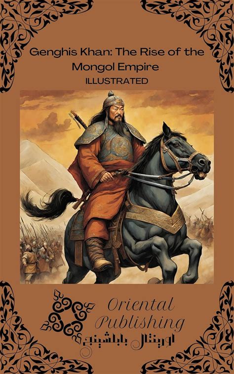 Genghis Khan The Rise of the Mongol Empire eBook : Publishing, Oriental ...