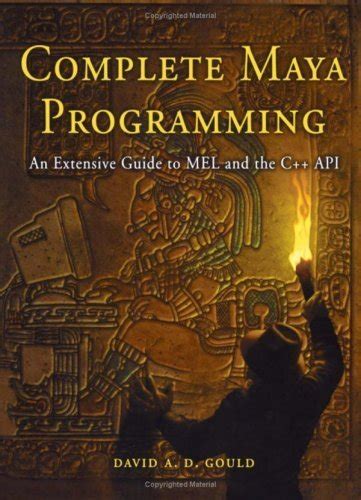 Complete Maya Programming: An Extensive Guide to MEL and C++ API (The ...