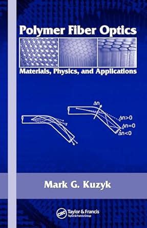 Polymer Fiber Optics: Materials, Physics, and Applications (Optical ...