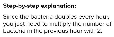 A dish holds 100 bacteria. It is known that bacteria double in number ...