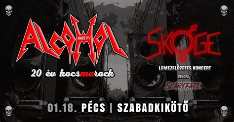 ALCOHOL 20 év kocsmarock + SKOGE lemezelőzetes - PÉCS / SZABADKIKÖTŐ ...