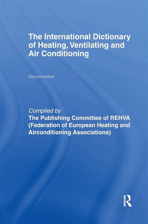 The International Dictionary of Heating, Ventilating, and Air ...