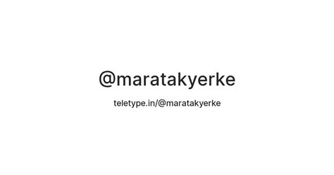@maratakyerke — Teletype