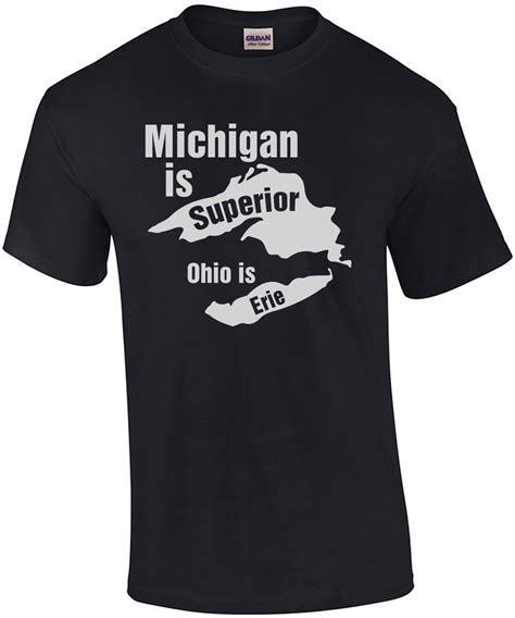 Michigan is superior Ohio is Erie - Michigan T-Shirt
