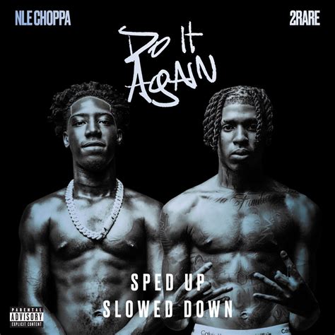 ‎Do It Again (feat. 2Rare) [Sped Up + Slowed Down Versions] - Single par NLE Choppa sur Apple Music