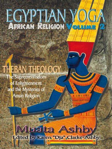 EGYPTIAN YOGA: African Religion Volume 2- Theban Theology eBook : Ashby ...