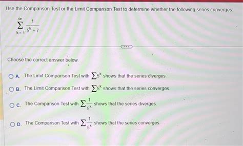 Solved Use the Comparison Test or the Limit Comparison Test | Chegg.com