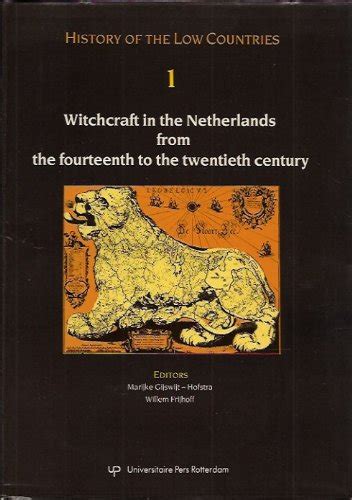 Buy Witchcraft in the Netherlands: From the Fourteenth to the Twentieth ...