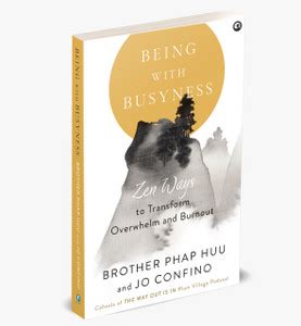 BEING WITH BUSYNESS: Zen Ways to Transform Overwhelm and Burnout: Buy ...