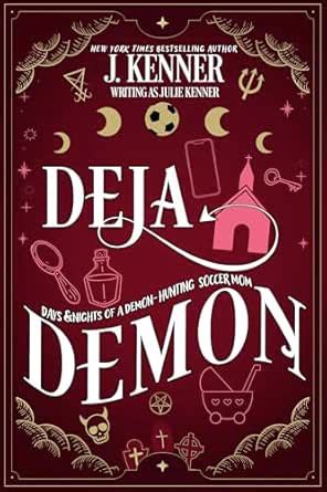 Deja Demon (Demon-Hunting Soccer Mom Book 4) eBook : Kenner, Julie ...