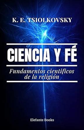 Ciencia y fé: Fundamentos científicos de la religión (Filosofía del ...