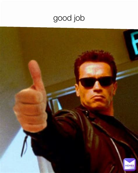 good job | @e.estrada04 | Memes