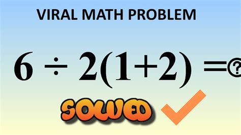 Viral Math Problem 6 divided by 2(1+2) =