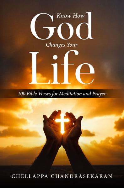 Know How God Changes Your Life - 100 Bible Verses for Meditation and P ...
