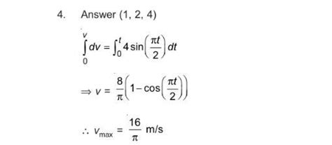 A particle starts from rest and moves with accleration a=4sin((pi t)/(2 ...