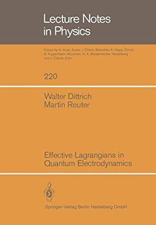 Effective Lagrangians in Quantum Electrodynamics: 220 (Lecture Notes in ...