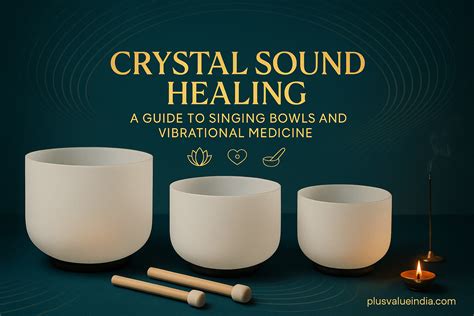 Crystal Sound Healing: A Guide to Singing Bowls and Vibrational Medici