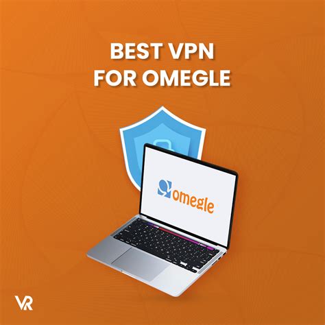 Best VPN for Omegle in UK: Unblock & Chat Securely