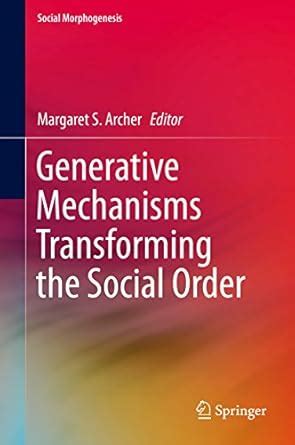 Generative Mechanisms Transforming the Social Order (Social ...