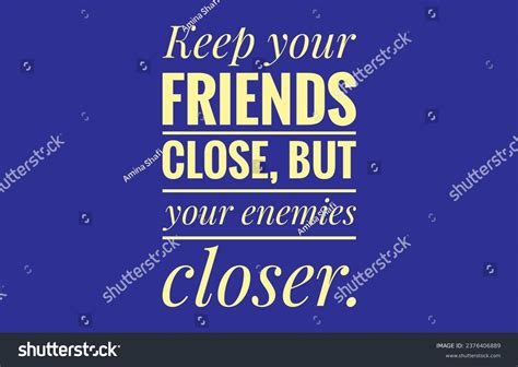 Keep Your Friends Close Your Enemies Closer: Over 6 Royalty-Free ...