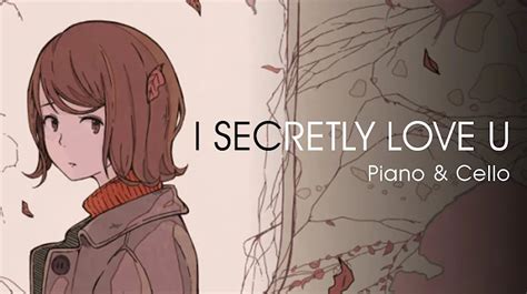 I Secretly Love You | Piano & Cello - news | Lujuba