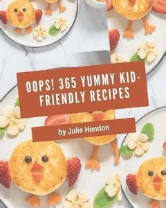 Oops! 365 Yummy Kid-Friendly Recipes: Buy Oops! 365 Yummy Kid-Friendly ...