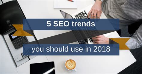 5 Things That Will Change SEO in 2018