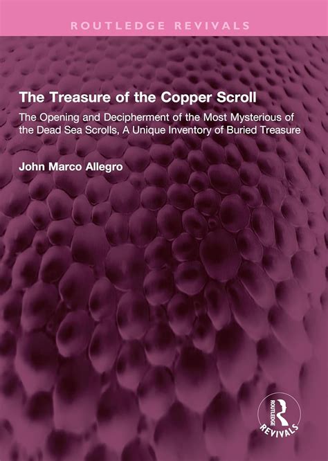 The Treasure of the Copper Scroll: The Opening and Decipherment of the ...