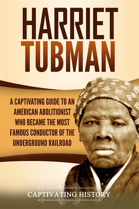 Harriet Tubman: A Captivating Guide to an American Abolitionist Who ...
