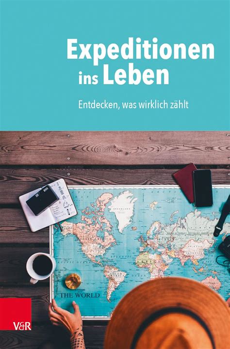 Expeditionen ins Leben: Entdecken, was wirklich zählt (German Edition ...
