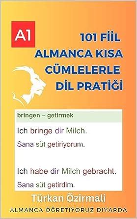 101 Fiil Almanca Kısa Cümlelerle Dil Pratiği: Temelden Almanca Öğren I ...