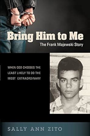 Bring Him to Me: The Frank Majewski Story : Amazon.in: Books