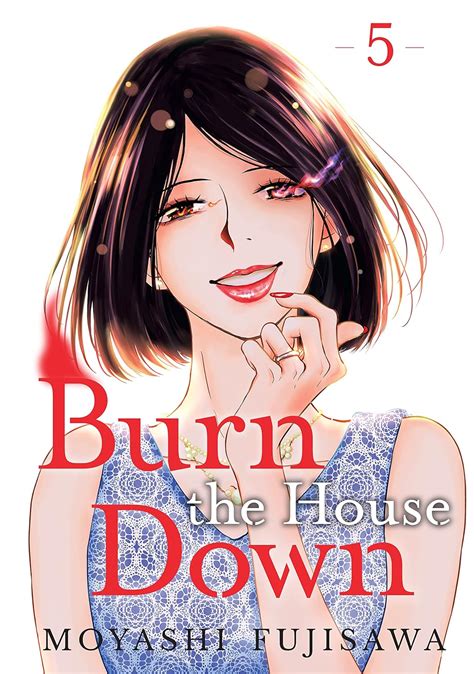 Burn the House Down Vol. 5 eBook : Fujisawa, Moyashi, Fujisawa, Moyashi ...