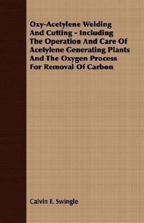 Buy Oxy-Acetylene Welding And Cutting - Including The Operation And ...
