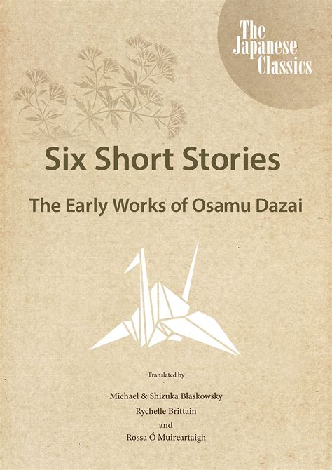 Six Short Stories: The Early Works of Osamu Dazai by Osamu Dazai ...