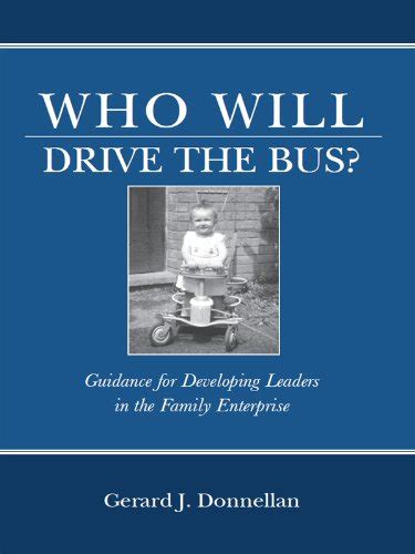 Who Will Drive the Bus? Guidance for Developing Leaders in the Family ...