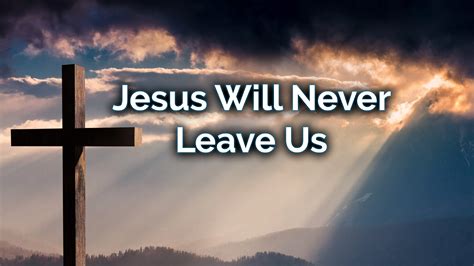 Jesus Will Never Leave Us - Free Personal Growth Resources