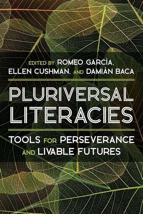 Buy Pluriversal Literacies: Tools for Perseverance and Livable Futures ...