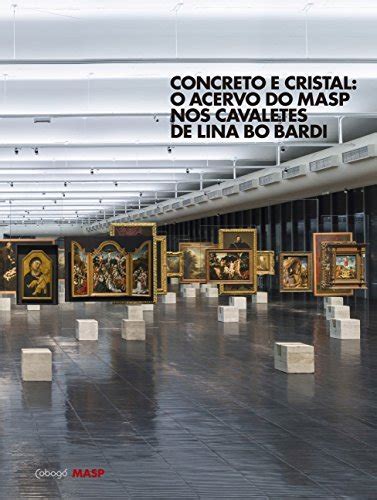 Buy Concreto e Cristal. O Acervo do MASP nos Cavaletes de Lina Bo Bardi ...