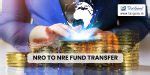 NRO to NRE Fund Transfer: A Step-by-Step Guide