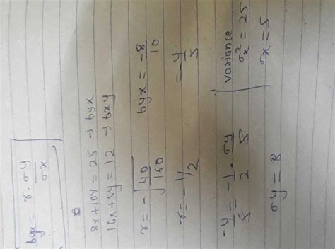 The two lines of regression are given by8x+10y=25 and 16x+5y=12 ...