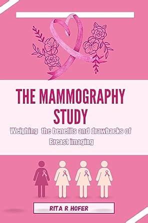 The Mammography Study : Weighing the benefits and drawbacks of Breast ...