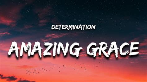 Determination - Amazing Grace (Lyrics) - YouTube