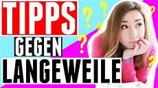 langeweile alleine tipps gegen langeweile hilft wirklich hacks langeweile alleine tipps gegen langeweile hilft wirklich hacks
