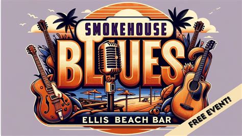 SMOKEHOUSE BLUES MINI-FEST (FREE EVENT), Ellis Beach Bar & Grill, 15 ...