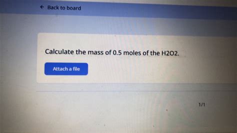 Calculate the mass of 0.5 moles of the H2O2. | Filo