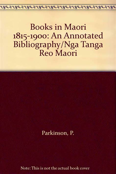 Books in Maori 1815-1900: An Annotated Bibliography/Nga Tanga Reo Maori ...