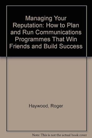 Buy Managing Your Reputation: How to Plan and Run Communications ...